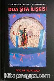 Tarih Boyunca Hastalık Algılamasında Dua Şifa İlişkisi