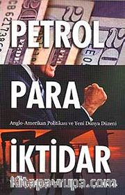 Petrol Para İktidar <br /> Anglo-Amerikan Politikası ve Yeni Dünya Düzeni