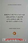 Birinci Dünya Savaşı Sırasında Taksim Anlaşmaları ve Sever'e Giden Yol