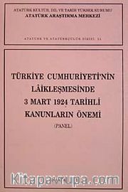 Türkiye Cumhuriyeti'nin Laikleşmesinde 3 mart 1924 Tarihli Kanunların Önemi