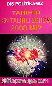 Dış Politikamız Tarihin En Talihli Senesi 2008 mi?