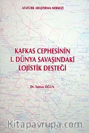 Kafkas Cephesinin I. Dünya Savaşındaki Lojistik Desteği