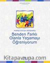 Benden Farklı Olanla Yaşamayı Öğreniyorum