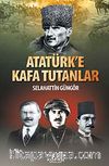 Atatürk'e Kafa Tutanlar
