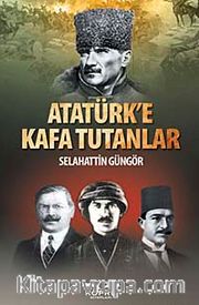 Atatürk'e Kafa Tutanlar