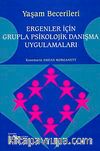 Yaşam Becerileri & Ergenler İçin Grupla Psikolojik Danışma Uygulamaları