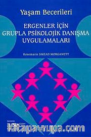 Yaşam Becerileri <br /> Ergenler İçin Grupla Psikolojik Danışma Uygulamaları