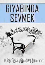 Gıyabında Sevmek