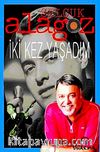 İki Kez Yaşadım