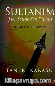 Sultanım <br /> Her Şeyde Sen Varsın