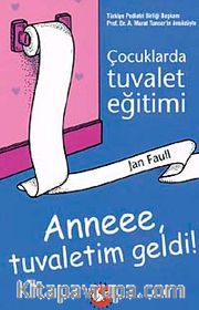 Anne Tuvaletim Geldi <br /> Çocuklarda Tuvalet Eğitimi