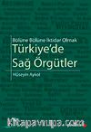 Türkiye'de Sağ Örgütler & Bölüne Bölüne İktidar Olmak