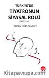 Türkiye'de Tiyatronun Siyasal Rolü (1850-1950)