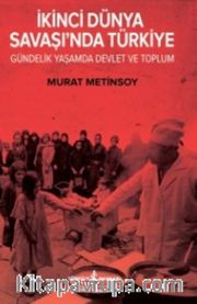 İkinci Dünya Savaşında Türkiye Gündelik Yaşam Devlet ve Toplum