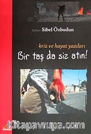 Bir Taş da Siz Atın! <br /> Kriz ve Hayat Yazıları