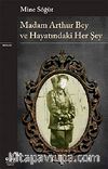 Madam Arthur Bey ve Hayatındaki Her Şey