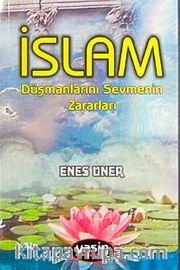 İslam Düşmanlarını Sevmenin Zararları cep boy