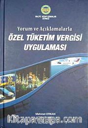 Yorum ve Açıklamalarla Özel Tüketim Vergisi Uygulaması