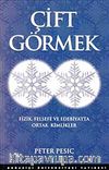 Çift Görmek & Fizik Felsefe ve Edebiyatta Ortak Kimlikler