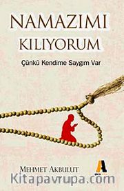 Namaz Kılıyorum <br /> Çünkü Kendime Saygım Var