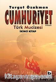 Cumhuriyet <br /> Türk Mucizesi (İkinci Kitap)