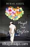 Hayat Sen Değilsin