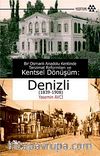 Bir Osmanlı Anadolu Kentinde Tanzimat Reformları ve Kentsel Dönüşüm:Denizli (1839-1908)