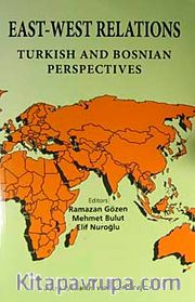 East-West Relations <br /> Turkish And Bosnian Perspectives