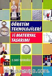 Öğretim Teknolojileri ve Materyal Tasarımı / S. Sadi Seferoğlu