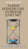 Tarihi Dönemlere Ayırmak Şart mı ?