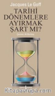 Tarihi Dönemlere Ayırmak Şart mı ?