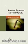 Anadolu Tarımının 150 Yıllık Öyküsü