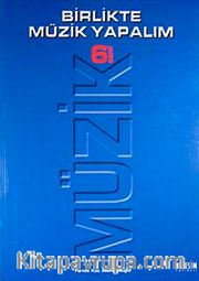 Birlikte Müzik Yapalım 6 /  İlköğretim 6 Sınıf