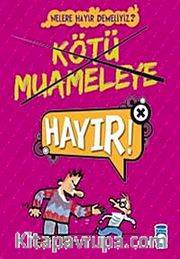 Kötü Muameleye Hayır!! / Nelere Hayır Demeliyiz?