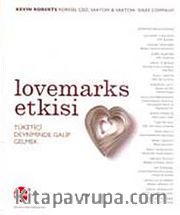 Lovemarks Etkisi <br /> Tüketici Devriminde Galip Gelmek