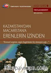 TRT Arşiv Serisi 9 / Kazakistan'dan Macaristan'a Erenlerin İzinden