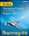 MCTS Self-Paced Training Kit (Exam 70-632): Managing Projects with Microsoft Office Project 2007