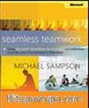 Seamless Teamwork: Using Microsoft® SharePoint® Technologies to Collaborate, Innovate, and Drive Business in New Ways