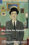 Bay How Ne Yapmalı?