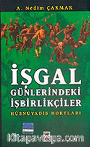 İşgal Günlerindeki İşbirlikçiler Hüsnüyadis Hortladı