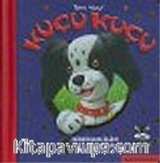 Minikler İçin İlk Kitaplarım: Kuçu Kuçu