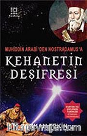 Kehanetin Deşifresi <br /> Muhiddin Arabi'den Nostradamus'a