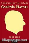 Türk'ün Altın Kitabı Gazi'nin Hayatı