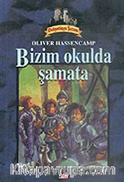 Dehşetkaya Şatosu 3/Bizim Okulda Şamata