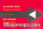La Marche Tetue/Meşa Bi Serhişki-Les Couteaux Dans Le Sable/Keren Di Xize De-Feu Nomade/Agire Koçer