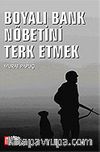 Boyalı Bank Nöbetini Terk Etmek