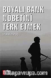 Boyalı Bank Nöbetini Terk Etmek