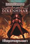 Dikenhisar / Unutulmuş Diyarlar Şarkılar ve Kılıçlar 4. Kitap