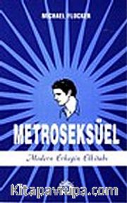 Metroseksüel Modern Erkeğin Elkitabı