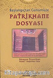 Patrikhane Dosyası Başlangıçtan Günümüze